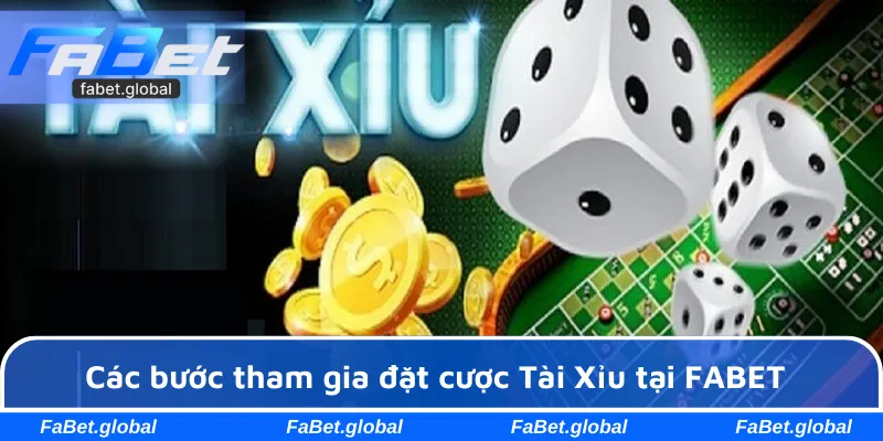 Các bước tham gia đặt cược Tài Xỉu tại FABET