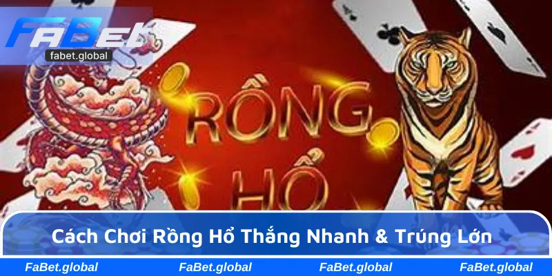 Cách chơi Rồng Hổ