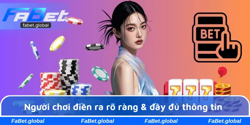 Người chơi điền ra rõ ràng & đầy đủ thông tin